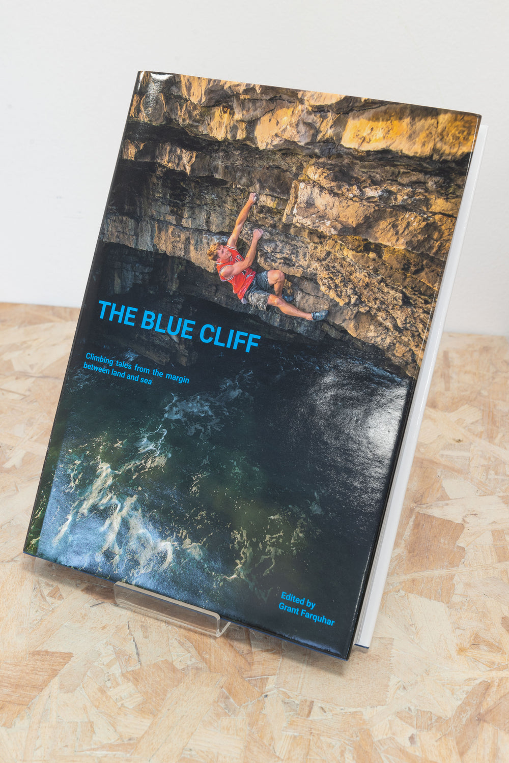 Grant Farquhar - The Blue Cliff: Climbing tales from the margin between land and sea